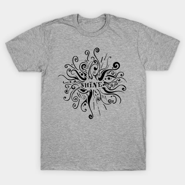 Shine T-Shirt by thefunkysoul